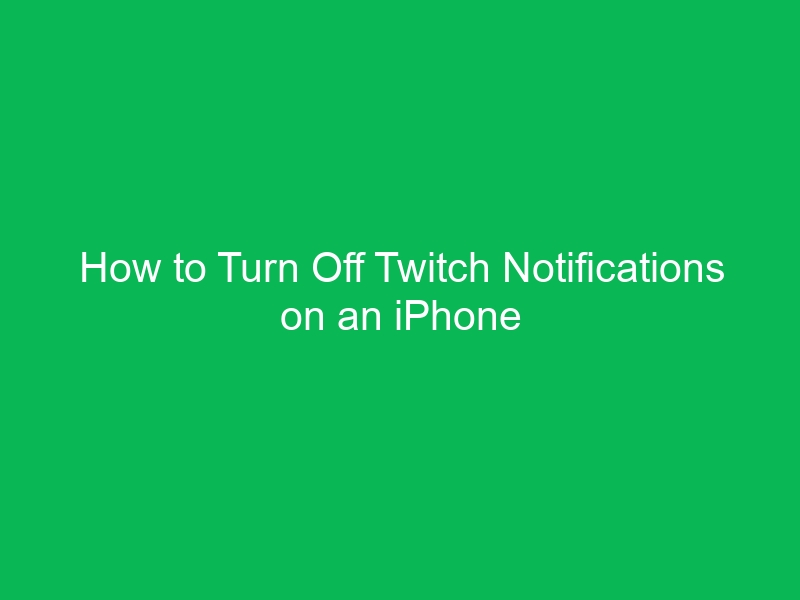 How to Turn Off Twitch Notifications on an iPhone